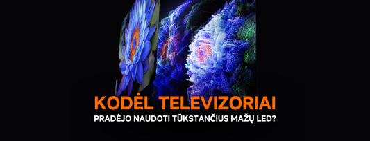 Kodėl televizoriai pradėjo naudoti tūkstančius mažų LED?