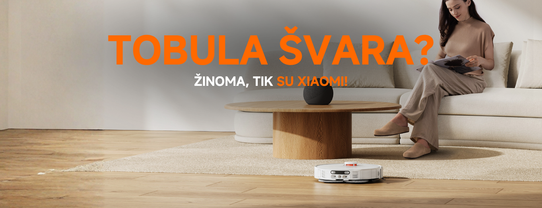 Tobula švara? Žinoma, tik su Xiaomi! Valymo sprendimų palyginimas